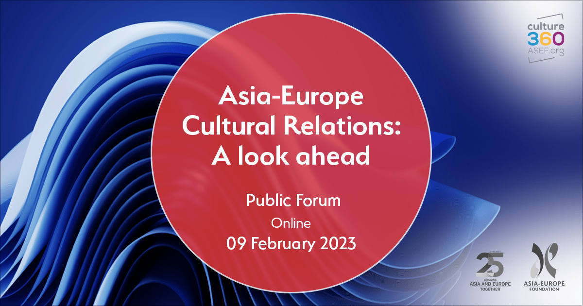 Asia-Europe Cultural Relations: A look ahead | Public Forum